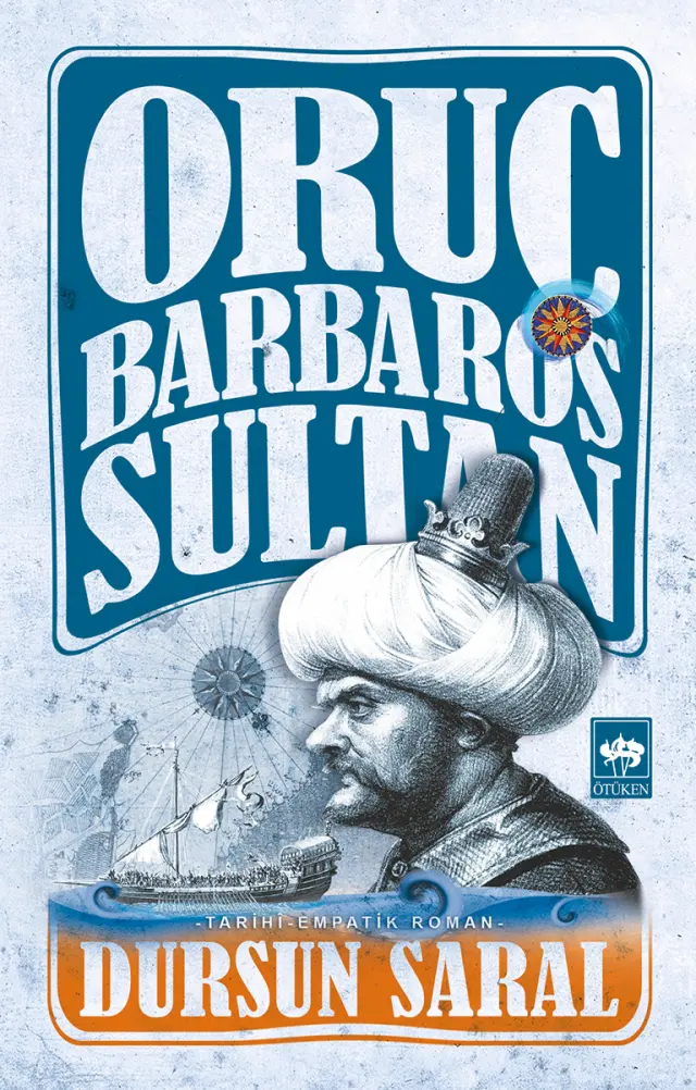 Dursun Saral’dan Yeni Kitap: Oruç Barbaros Sultan